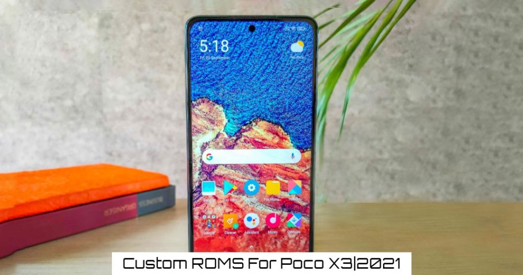 Custom ROMS For Poco X3 2021