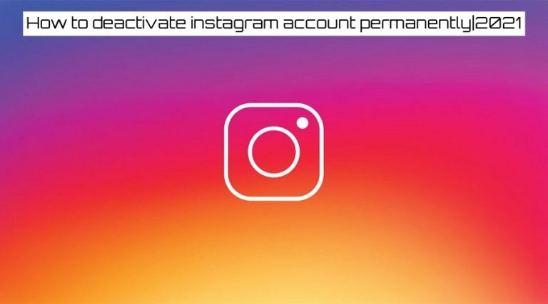 Read more about the article How to deactivate instagram account permanently|2021