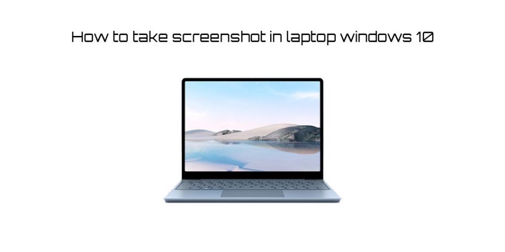 How to take screenshot in laptop windows 10 2021