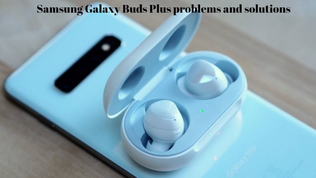 Samsung Galaxy Buds Plus problems and solutions 1