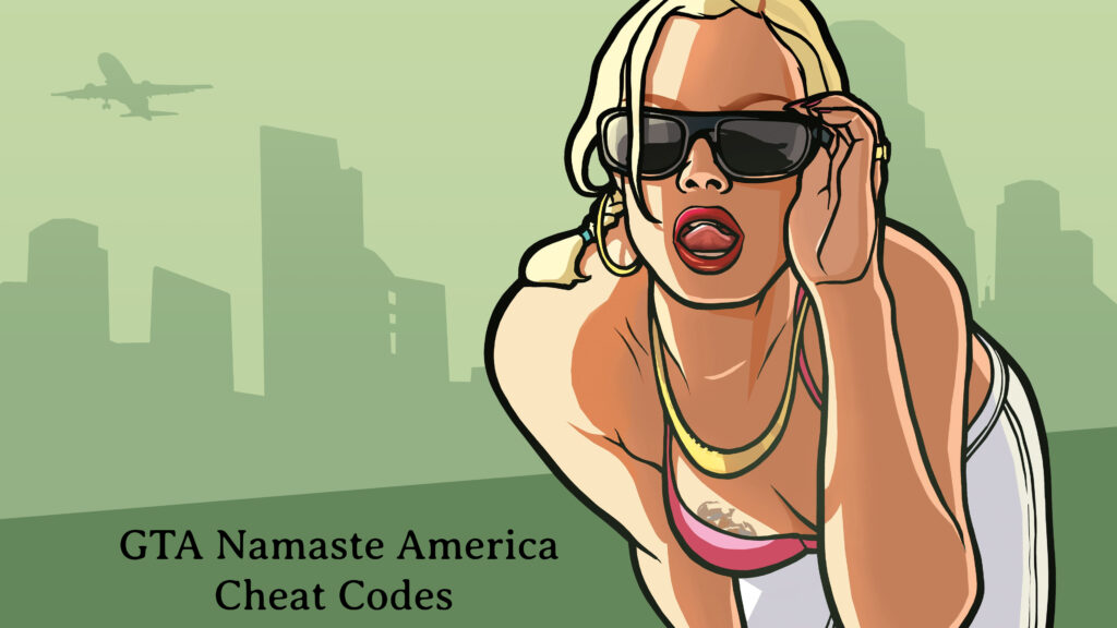 Gta namaste america cheat codes for pc download 2023