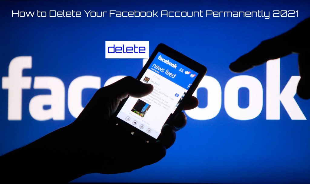 How to Delete Your Facebook Account Permanently 2021