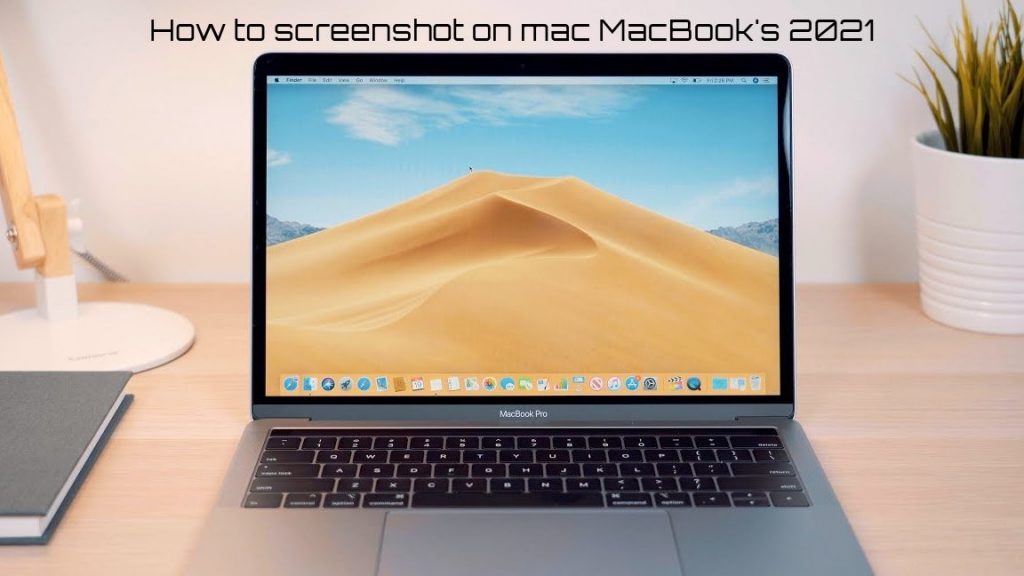 How to screenshot on mac MacBooks 2021