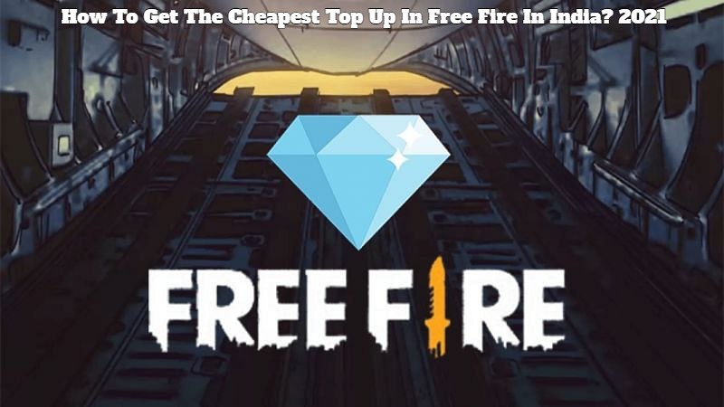 You are currently viewing How To Get The Cheapest Top Up In Free Fire In India? 2021