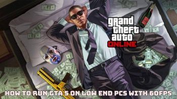 How To Run GTA 5 On Low End PCs with 60fps