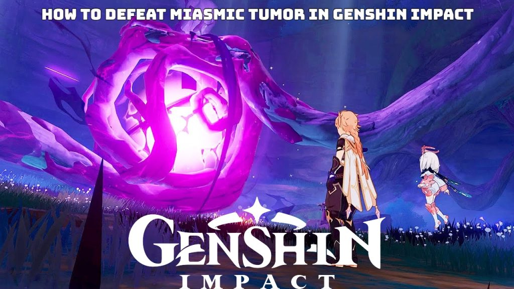 How To Defeat Miasmic Tumor In Genshin Impact