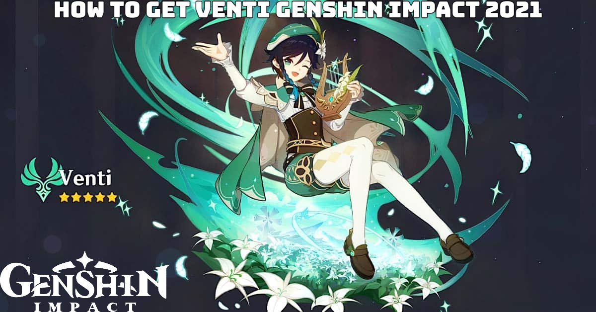 You are currently viewing How to get venti genshin impact 2021