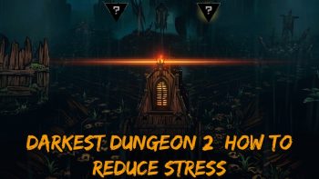 darkest dungeon ways to reduce stress