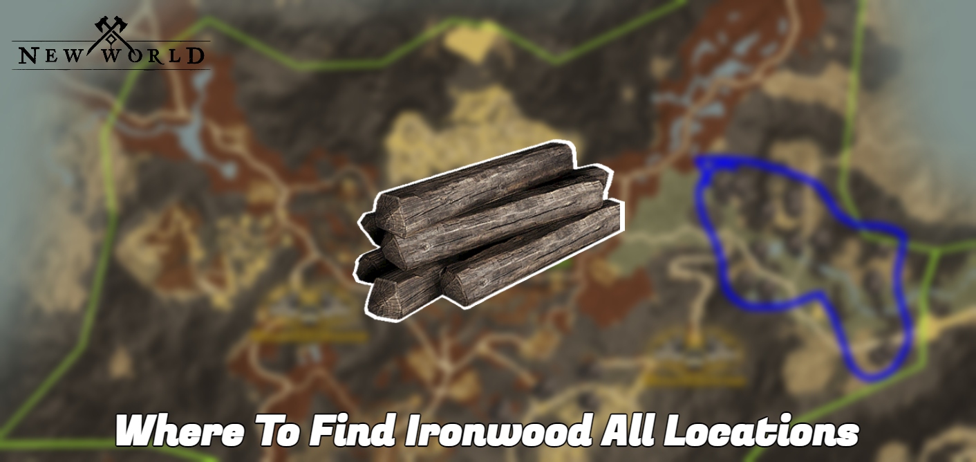 Read more about the article New World: Where To Find Ironwood All Locations