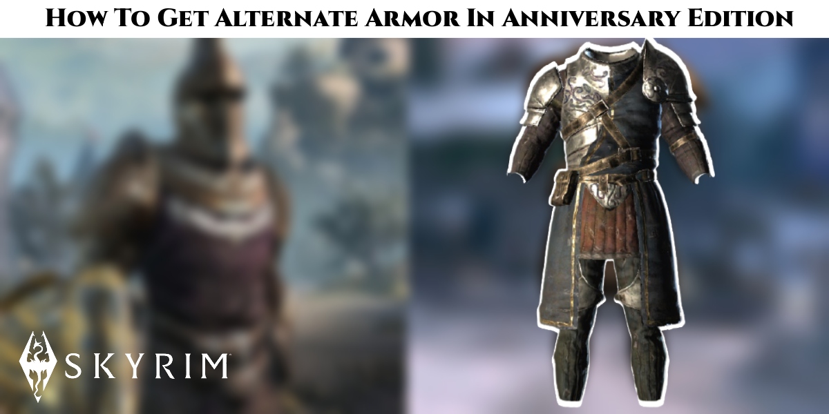 Read more about the article How To Get Alternate Armor In Anniversary Edition In Skyrim