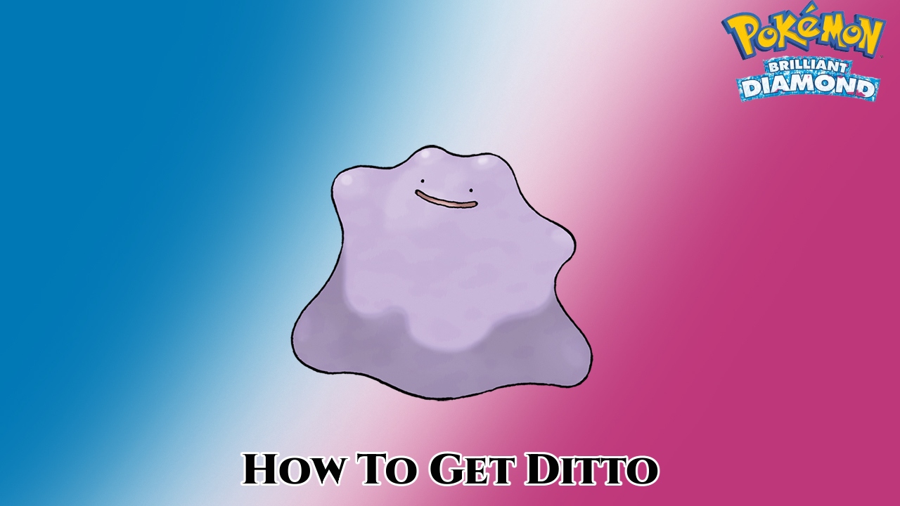 How To Get Ditto In Pokemon Brilliant Diamond And Shining Pearl