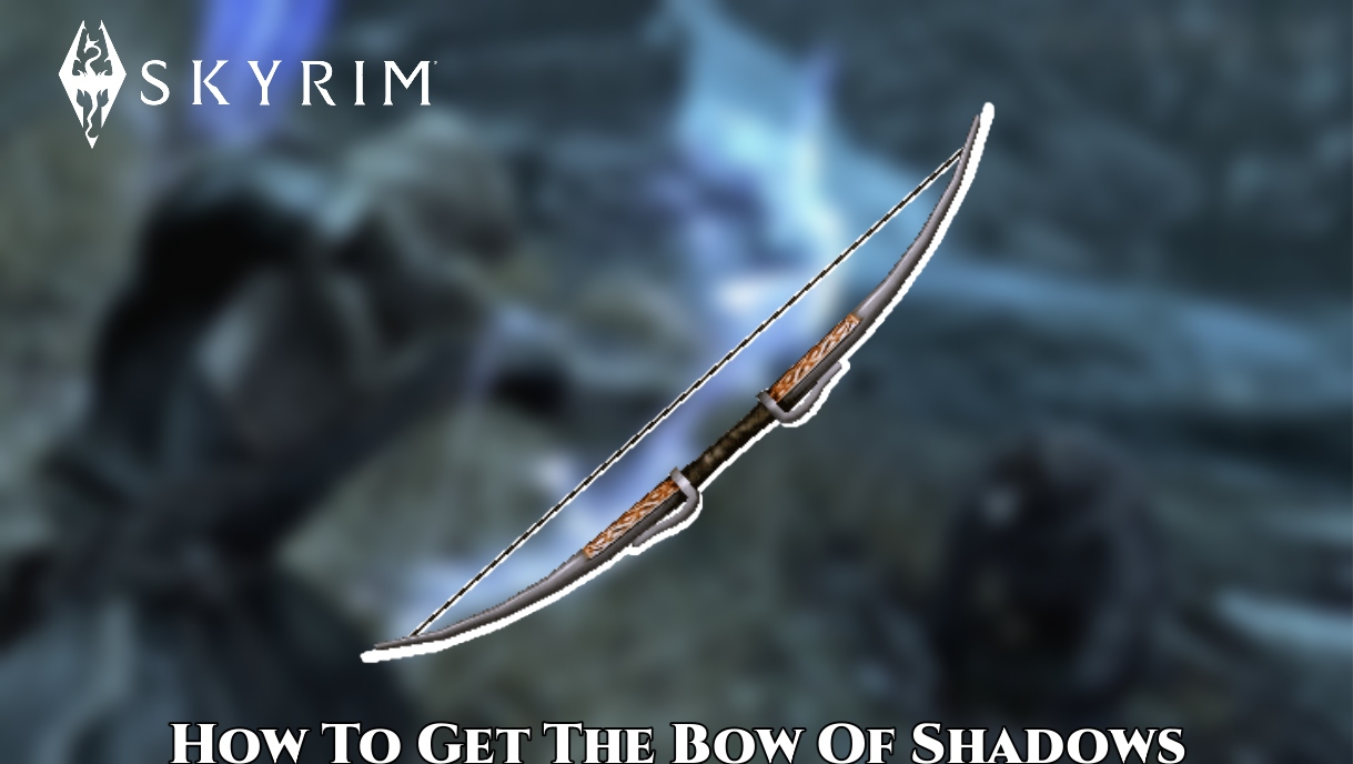 You are currently viewing How To Get The Bow Of Shadows In Skyrim