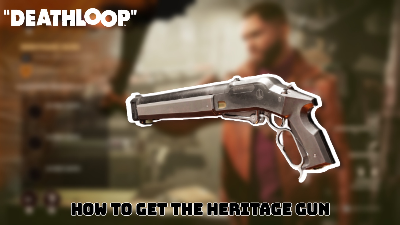 You are currently viewing How To Get The Heritage Gun In Deathloop