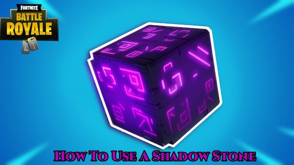 How To Use A Shadow Stone In Fortnite Battle Royale