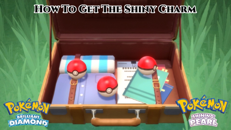 You are currently viewing How To Get The Shiny Charm In Pokemon Brilliant Diamond & Shining Pearl