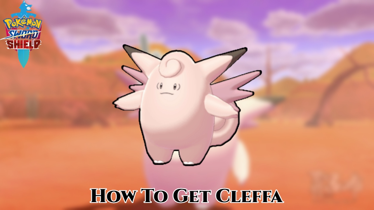 You are currently viewing Pokemon Sword And Shield: How To Get Cleffa 