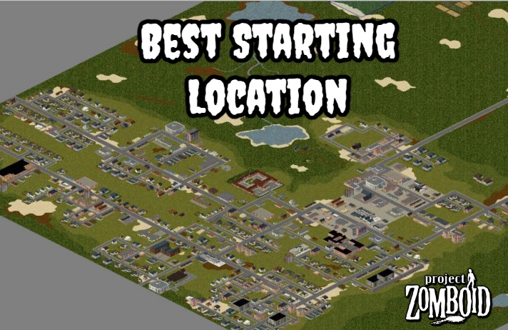 Best Starting Location In Project Zomboid