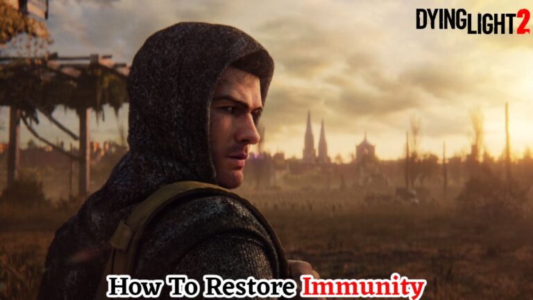 Read more about the article How To Restore Immunity In Dying Light 2