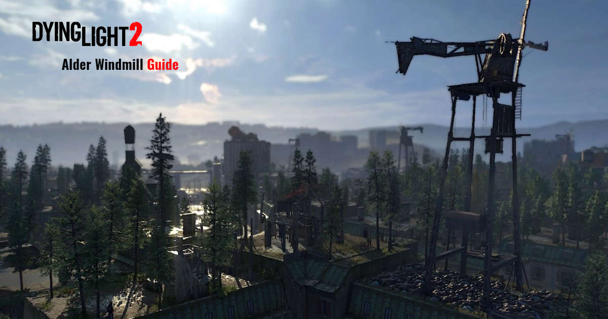 You are currently viewing Alder Windmill Guide In Dying Light 2