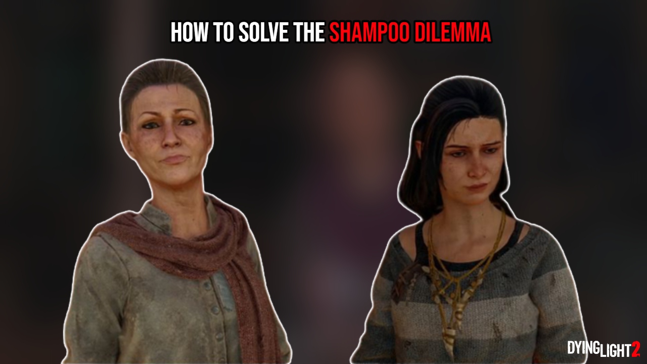 You are currently viewing How To Solve The Shampoo Dilemma In Dying Light 2