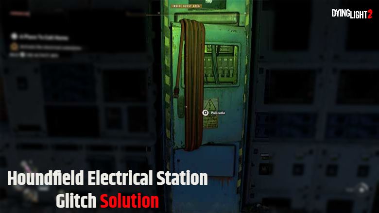 You are currently viewing Dying Light 2: Houndfield Electrical Station Glitch Solution