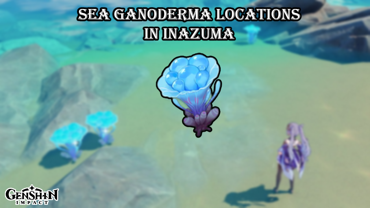 genshin impact inazuma sea ganoderma locations featured image feature