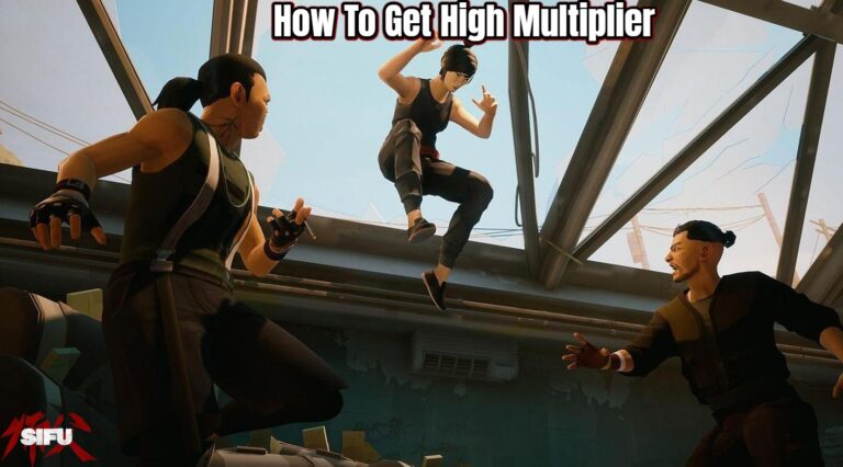 Read more about the article How To Get High Multiplier In Sifu