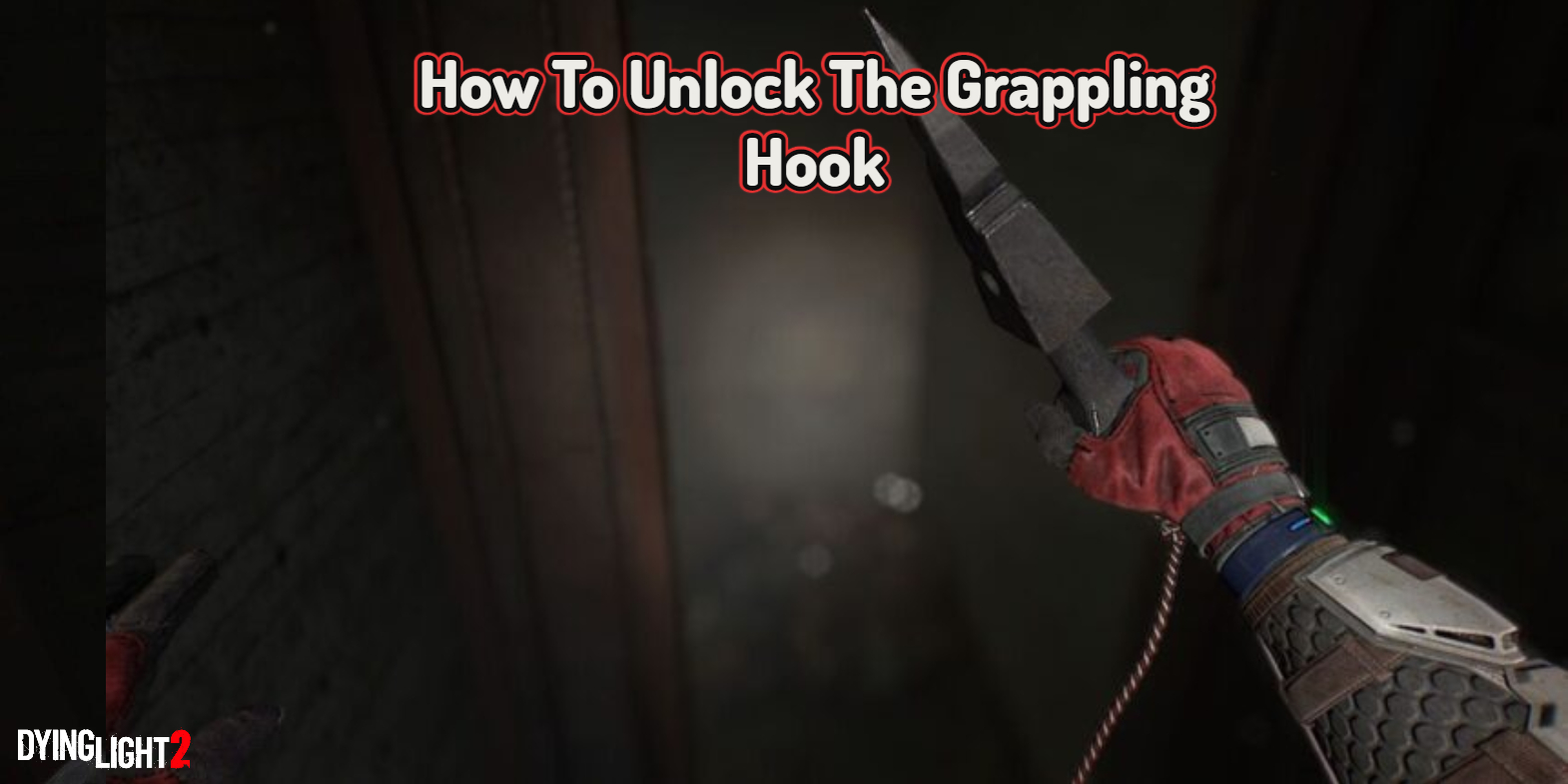 You are currently viewing How To Unlock The Grappling Hook In Dying Light 2