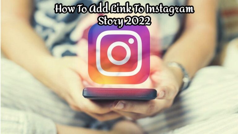 Read more about the article How To Add Link To Instagram Story 2022