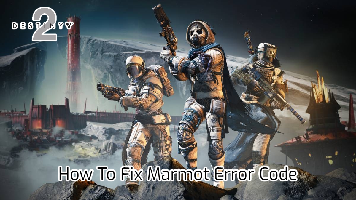 You are currently viewing Destiny 2: How To Fix Marmot Error Code