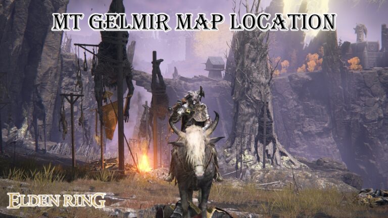 Read more about the article Mt Gelmir Map Location In Elden Ring