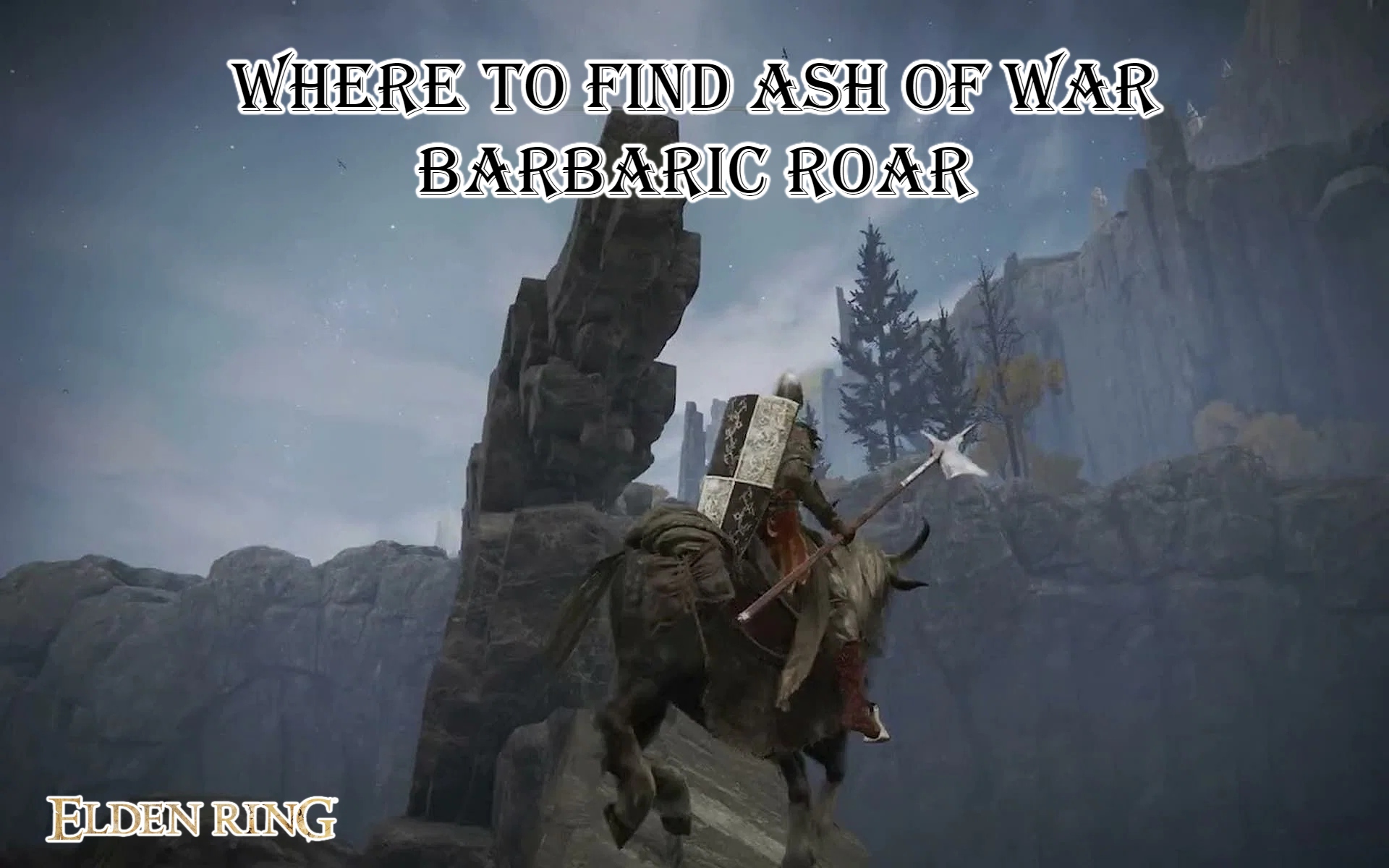 You are currently viewing Elden Ring: Where to find Ash of War Barbaric Roar