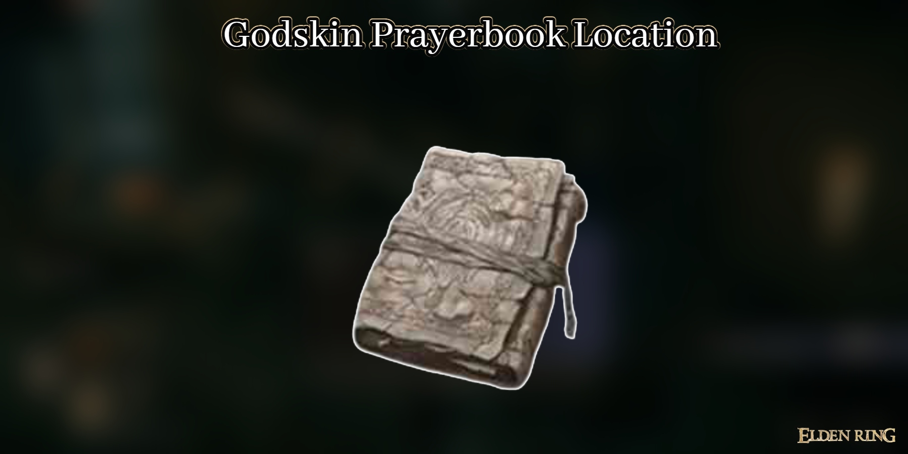 Elden Ring Godskin Prayerbook Guide Pickup Chest Notification 1