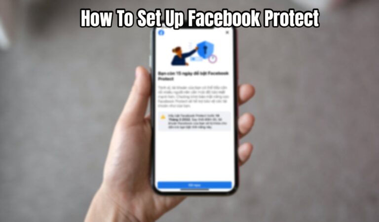 Read more about the article How To Set Up Facebook Protect