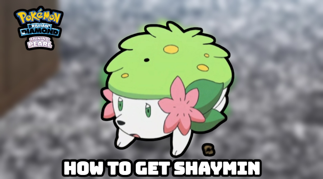 You are currently viewing How To Get Shaymin In Pokemon Brilliant Diamond And Shining Pearl