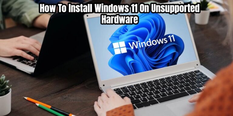 Read more about the article How To Install Windows 11 On Unsupported Hardware