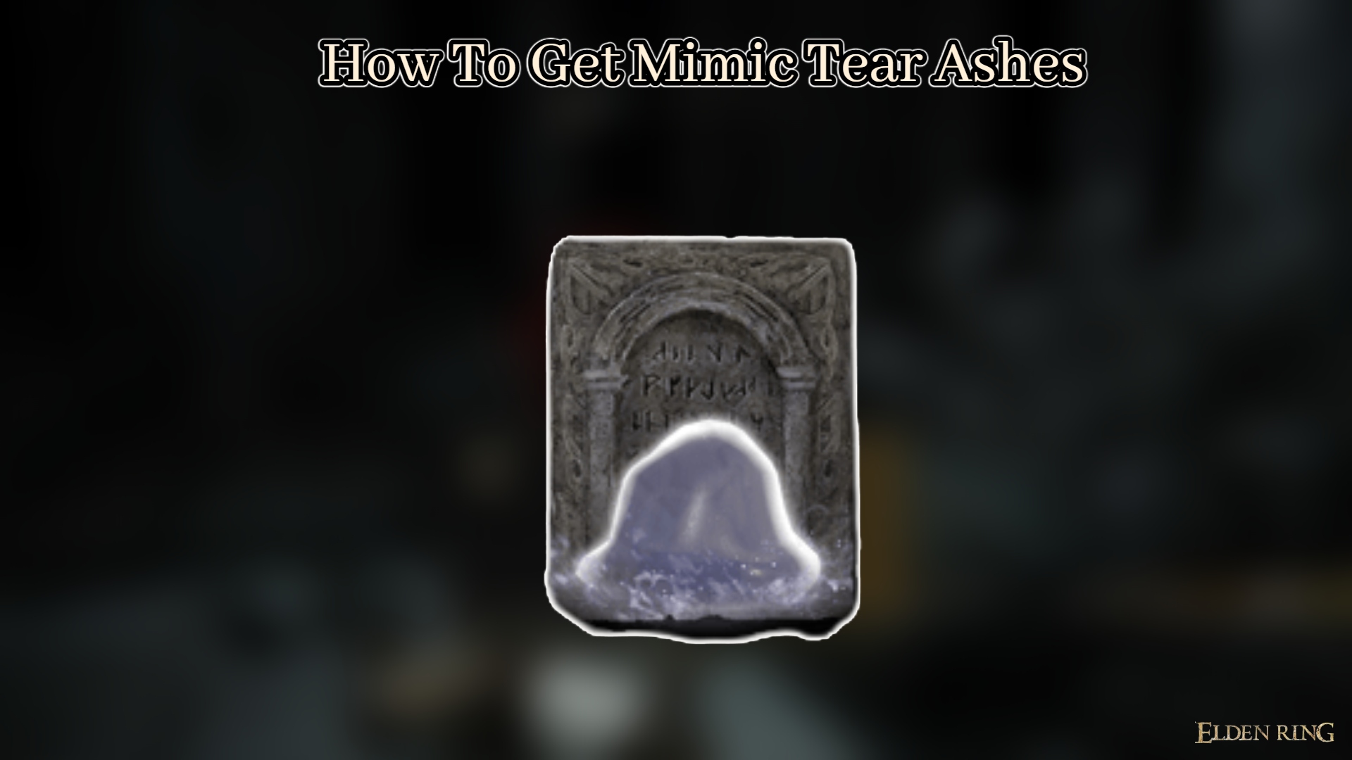 Read more about the article How To Get Mimic Tear Ashes In Elden Ring 