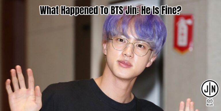 Read more about the article What Happened To BTS Jin: He Is Fine?