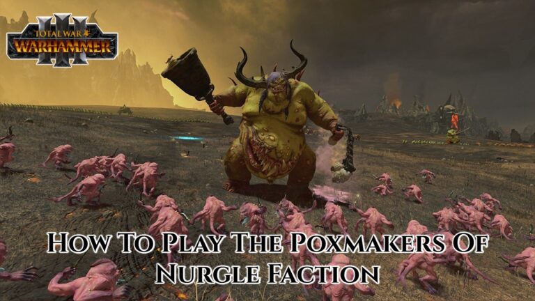 Read more about the article How To Play The Poxmakers Of Nurgle Faction In Total War: Warhammer 3