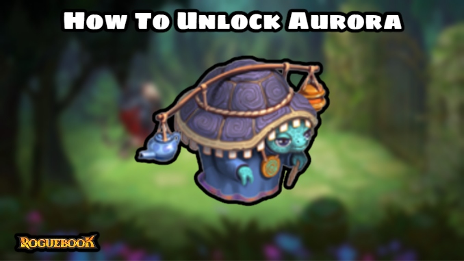 You are currently viewing How To Unlock Aurora In Roguebook