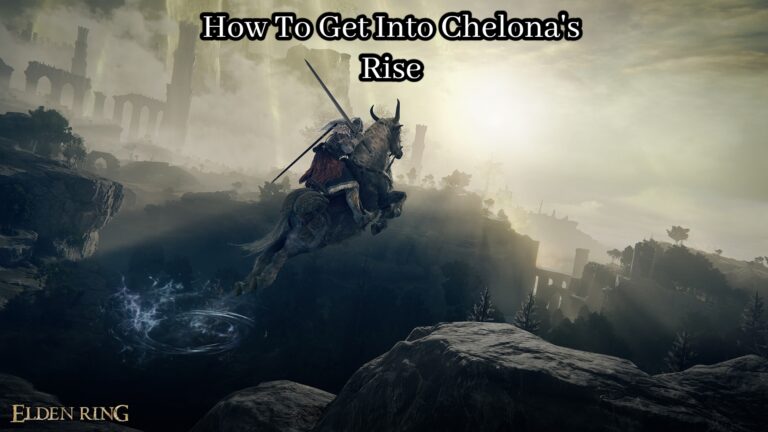 Read more about the article How To Get Into Chelona’s Rise In Elden Ring