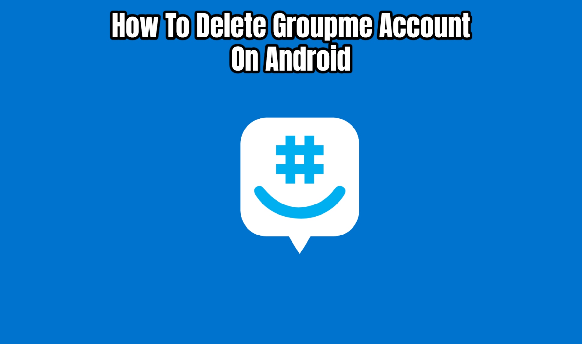 You are currently viewing How To Delete Groupme Account On Android