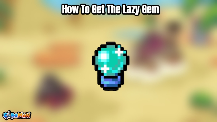 Read more about the article How To Get The Lazy Gem In Coromon