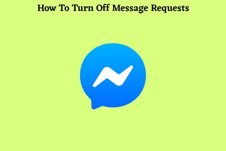 Read more about the article How To Turn Off Message Requests On Messenger 2022