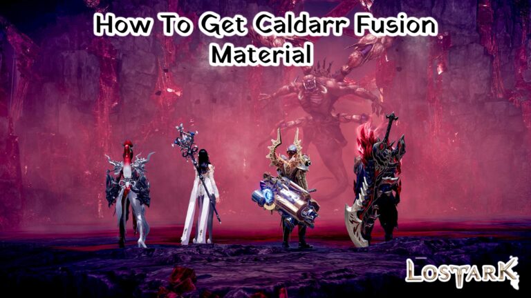 Read more about the article How To Get Caldarr Fusion Material In Lost Ark