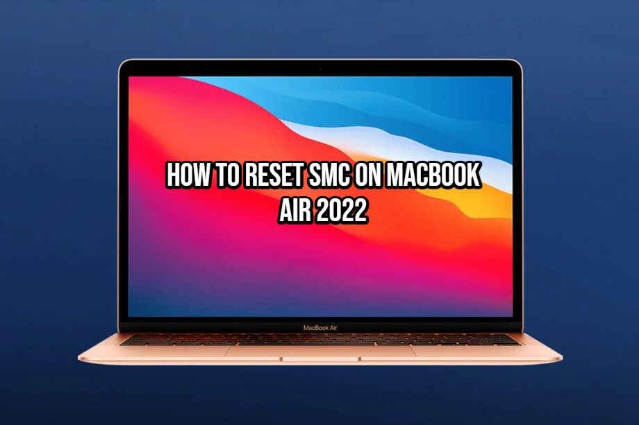 You are currently viewing How To Reset SMC On Macbook Air 2022