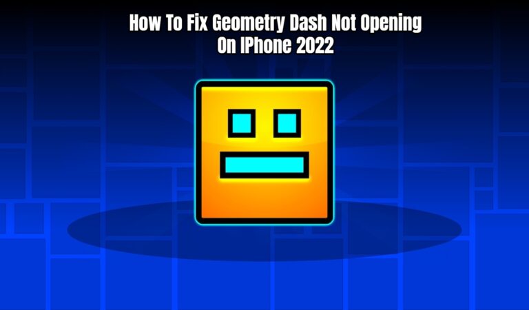 Read more about the article How To Fix Geometry Dash Not Opening On IPhone 2022