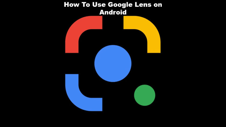 Read more about the article How To Use Google Lens on Android