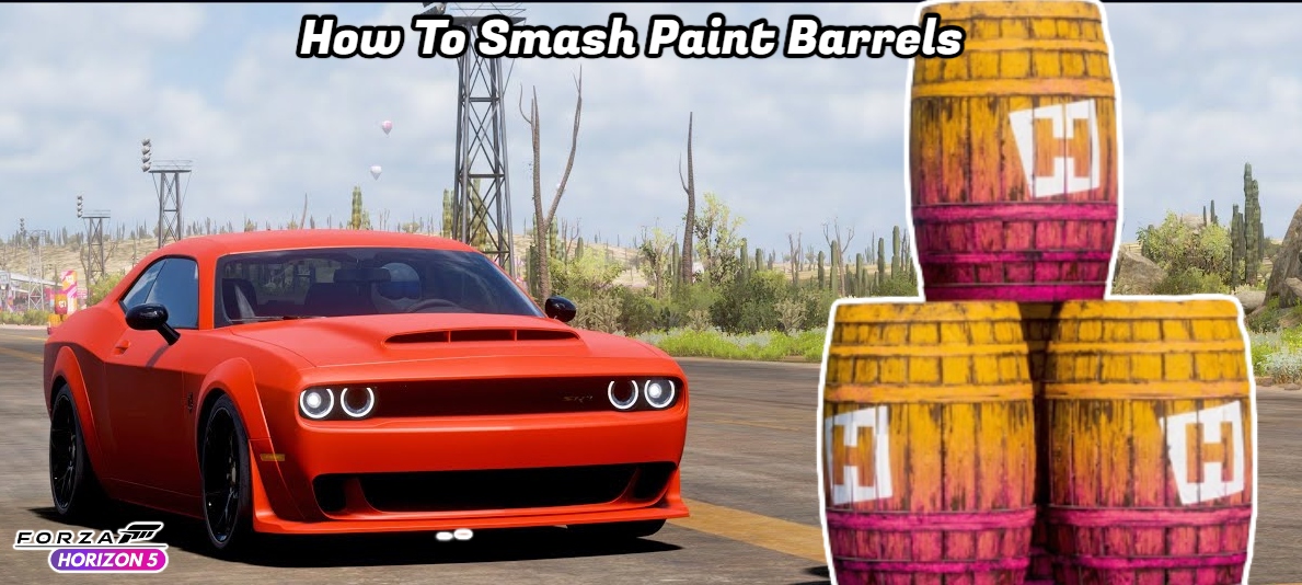 Read more about the article How To Smash Paint Barrels In FH5