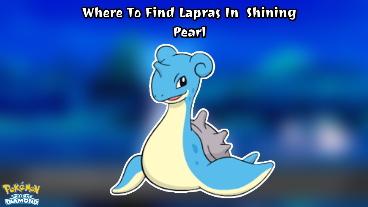 You are currently viewing Where To Find Lapras In Pokemon Brilliant Diamond & Shining Pearl
